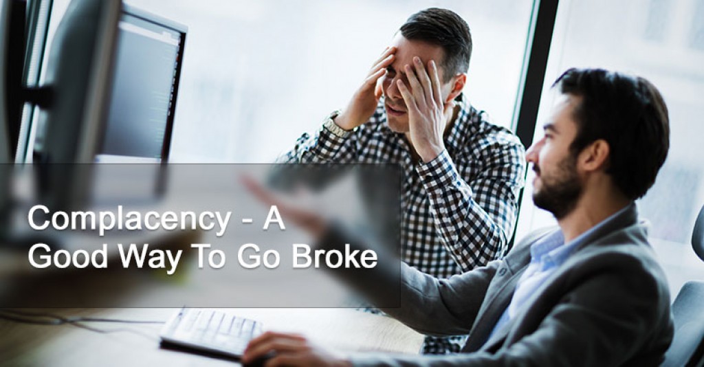 Complacency - A Good Way To Go Broke