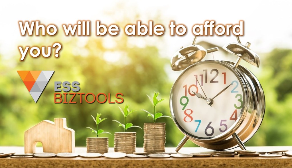 Who will be able to afford you?