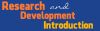 Research and Development Introduction Research and Development Introduction